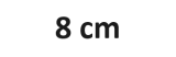 8 cm
